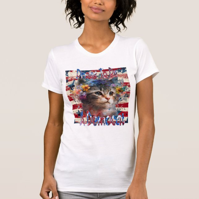 Proud To Be A Democat T-Shirt (Front)