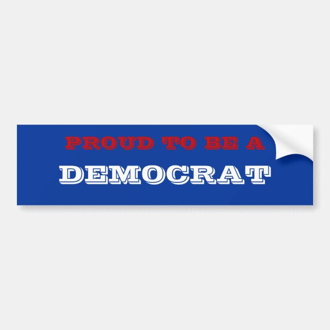 PROUD TO BE A DEMOCRAT BUMPER STICKER (Front)