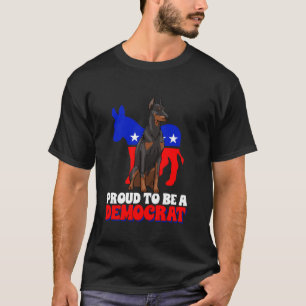 Proud To Be A Democrat Dogs Dobermann USA America T-Shirt