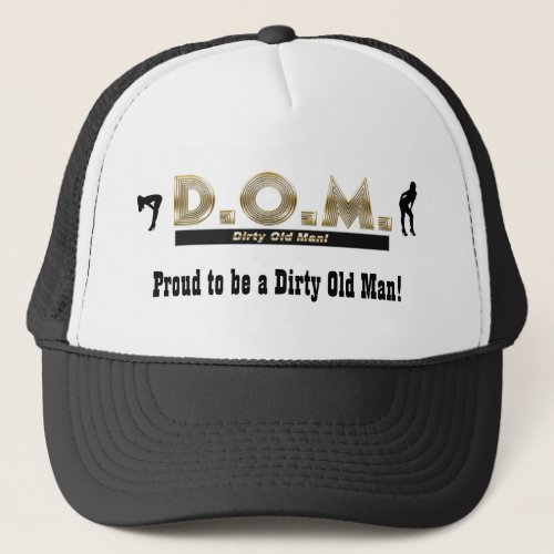 Proud to be a Dirty Old Man Trucker Hat