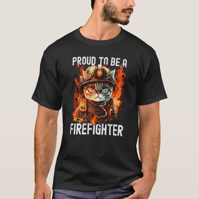 Proud to be a Firefighter Cat Kitten Fireman Firef T-Shirt (Front)