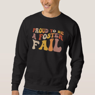 Proud To Be A Foster Fail Groovy New Mom Dad Adopt Sweatshirt