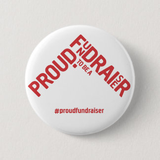Proud to be a Fundraiser campaign merchandize Pinback Button