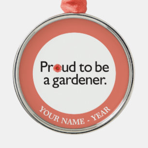 Proud to be a Gardener 2 Metal Ornament