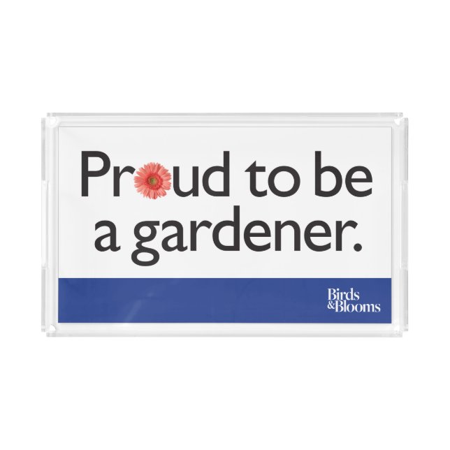 Proud to be a Gardener Acrylic Tray (Front)