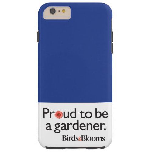 Proud to be a Gardener Tough iPhone 6 Plus Case