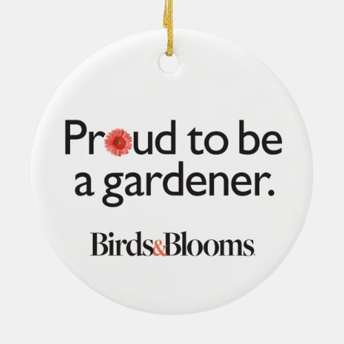 Proud to be a Gardener Ceramic Ornament