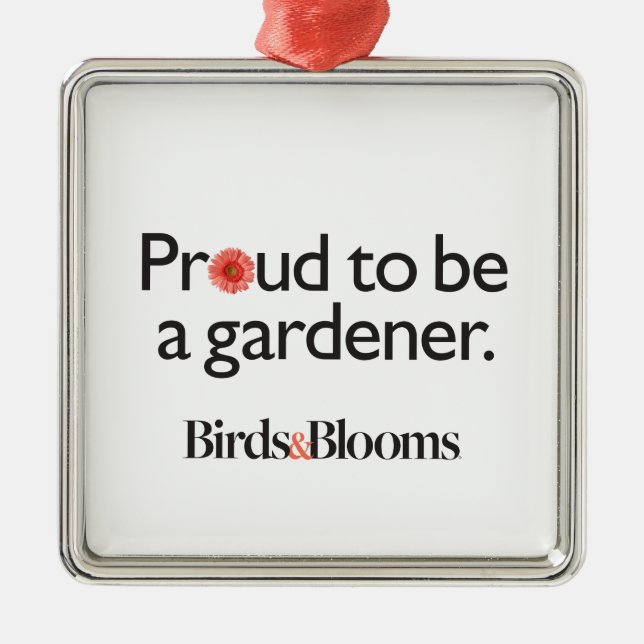 Proud to be a Gardener Metal Ornament (Front)