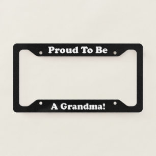 Proud To Be A Grandma License Plate Frame