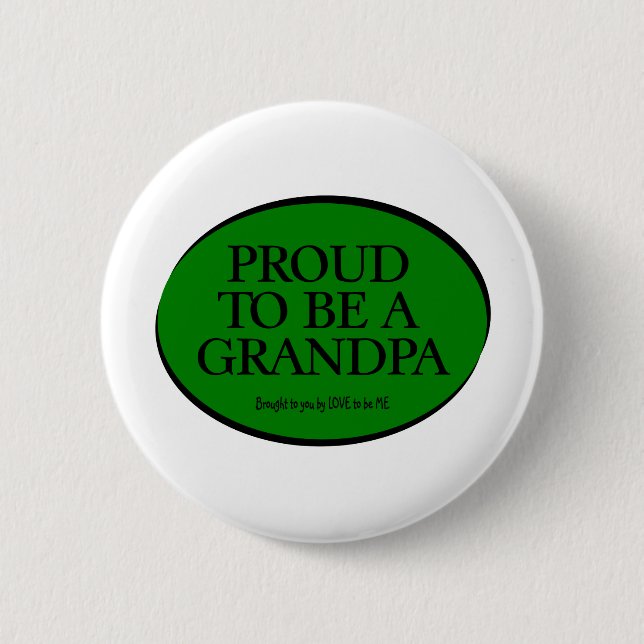 PROUD TO BE A GRANDPA - LOVE TO BE ME BUTTON (Front)