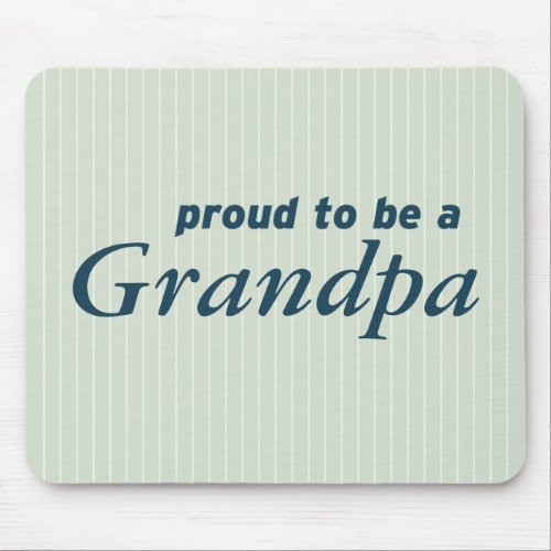 Proud to be a Grandpa Mouse Pad