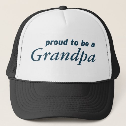 Proud to be a Grandpa Trucker Hat