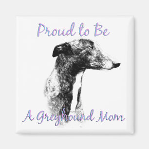 Proud to be a Greyhound Mom Magnet