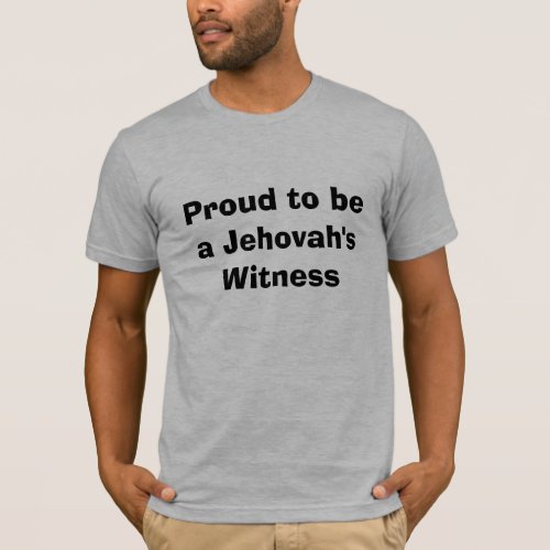 Proud to be a Jehovahs Witness T_Shirt