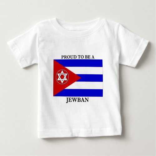Proud to be a Jewban Baby T_Shirt