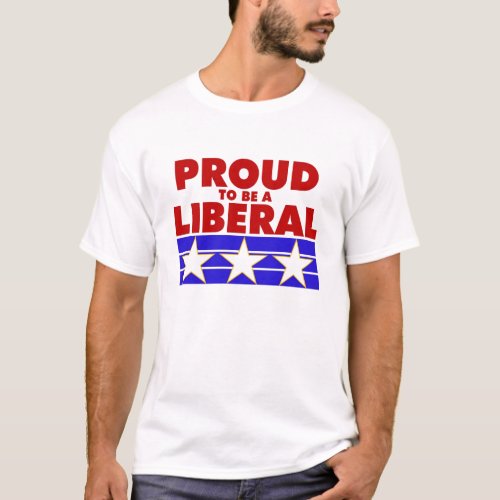 Proud to be a Liberal T_Shirt