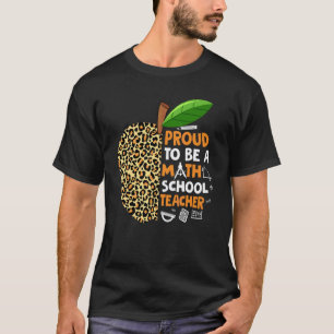 Proud To Be A Math Teacher Teacher Appreciation T-Shirt