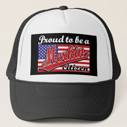 Proud to be a Merkin Citizen Trucker Hat