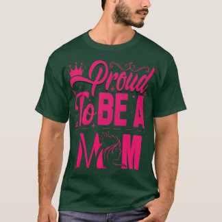 proud to be a mom,Proud wife or grandmother,moms,p T-Shirt