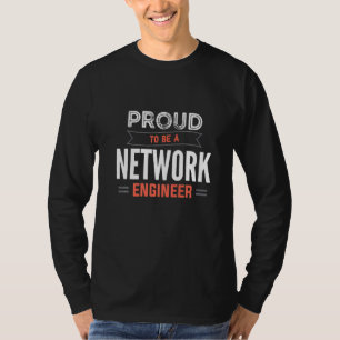 Proud To Be A Network Engineer Engineering IT Appa T-Shirt