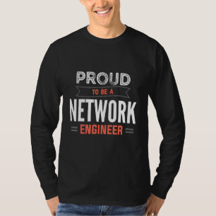 Proud To Be A Network Engineer Engineering IT Appa T-Shirt