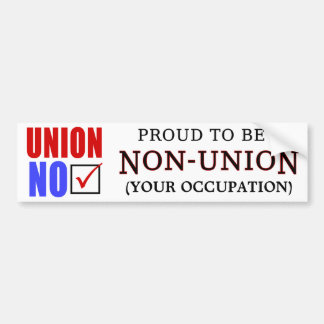 "Proud to Be a Non-Union _____" Bumper Sticker