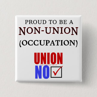 "Proud to Be a Non-Union _____" Pinback Button