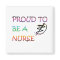 PROUD TO BE A NURSE