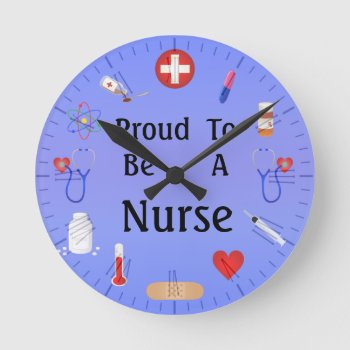 Proud To Be A Nurse / Or Your Text Round Clock by WOWYOU at Zazzle