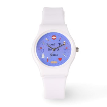 Proud To Be A Nurse / Or Your Text Watch by WOWYOU at Zazzle
