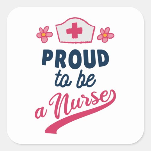 Proud to be a Nurse Square Sticker