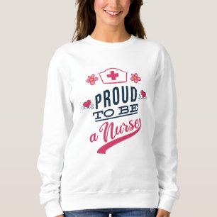 Proud to be a Nurse Sweatshirt