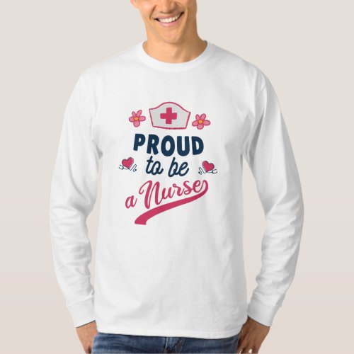 Proud to be a Nurse T_Shirt
