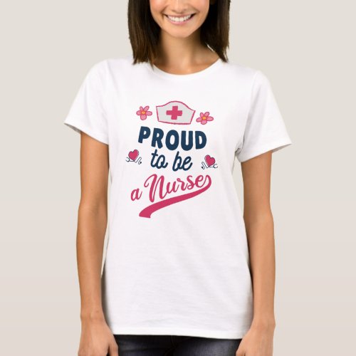 Proud to be a Nurse T_Shirt