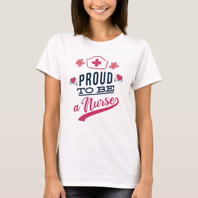 Proud to be a Nurse T-Shirt (Front)