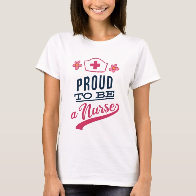 Proud to be a Nurse T-Shirt (Front)