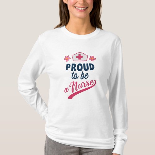 Proud to be a Nurse T_Shirt