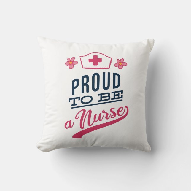 Proud to be a Nurse Throw Pillow (Front)