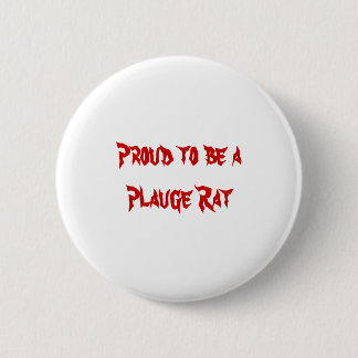 Proud to be a Plauge Rat Pinback Button