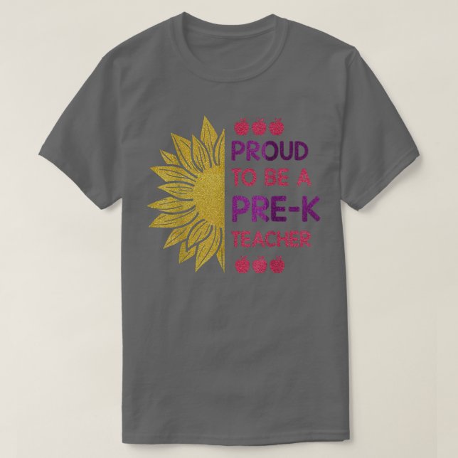 Proud to be a Prek Teacher  Prek Educator Sunflowe T-Shirt (Design Front)