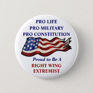 Proud To Be a Right Wing Extremist Button