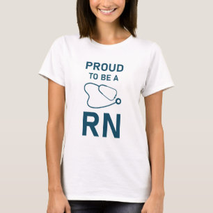 Proud to be a RN - Nursing Nurse T-Shirt