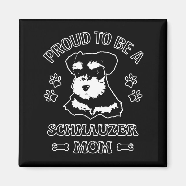 Proud To Be A Schnauzer Mom Magnet (Front)