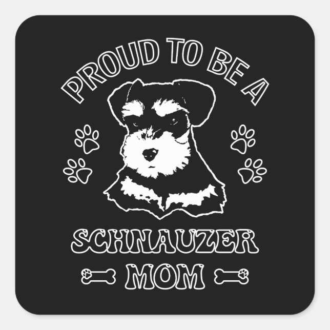 Proud To Be A Schnauzer Mom Square Sticker (Front)