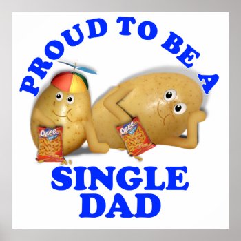Proud To Be A Single Dad - Father & Son Potatoes Poster by gravityx9 at Zazzle