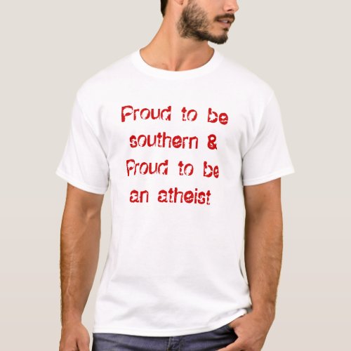Proud to be a southern atheist t_shirt