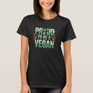 Proud To Be A Vegan, Plant Based Vegan Food Lover T-Shirt