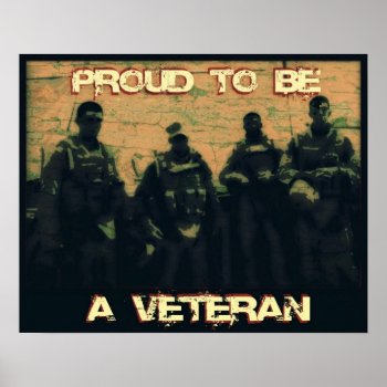 Proud To Be A Veteran Poster by ForEverProud at Zazzle