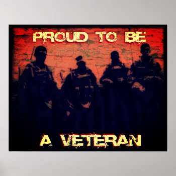 Proud To Be A Veteran Poster by ForEverProud at Zazzle