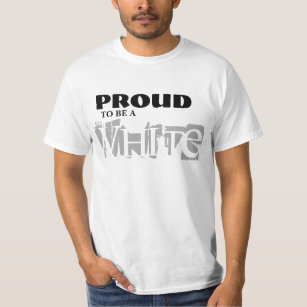 PROUD TO BE A WHITE T-Shirt